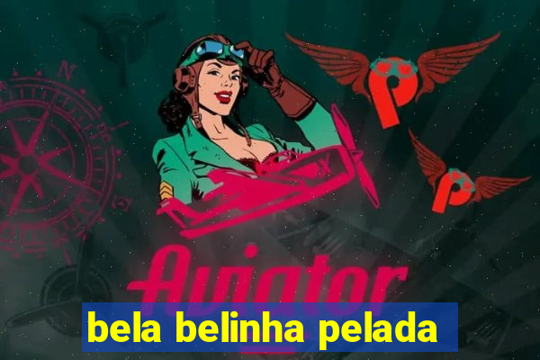 bela belinha pelada